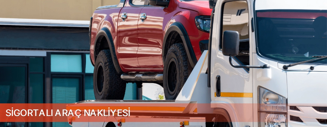 Ankara İli Sigortalı Araç Nakliyesi